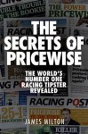 The Secrets of Pricewise: The World's Number One Racing Tipster Revealed - James Milton