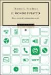 Il mondo è piatto. Breve storia del ventunesimo secolo - Thomas L. Friedman, Aldo Piccato