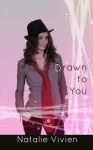 Drawn to You - Natalie Vivien