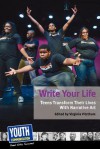 Write Your Life: Teens Transform Their Lives with Narrative Art - Virginia Vitzthum, Keith Hefner