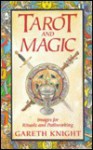 Tarot and Magic: Images for Ritual and Pathworking - Gareth Knight