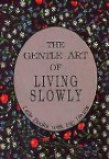 Gentle Art of Living Slowly (Little Books with Big Hearts) - David Grayson, Miniature Book Collection