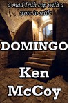 DOMINGO: A mad Irish cop with a score to settle - Ken McCoy