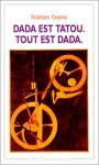 Dada Est Tatou, Tout Est Dada (Garnier-Flammarion) - Tristan Tzara