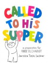 Called to His Supper: A Preparation for First Eucharist - Jeannine Timko Leichner