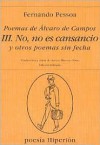 Poemas de Álvaro de Campos. III. No, no es cansancio y otros poemas sin fecha - Fernando Pessoa, Álvaro de Campos, Adolfo Montejo Navas