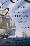 The End of Barbary Terror: America's 1815 War against the Pirates of North Africa: America's 1815 War against the Pirates of North Africa - Frederick C. Leiner