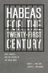 Habeas for the Twenty-First Century: Uses, Abuses, and the Future of the Great Writ - Nancy J. King, Joseph L. Hoffmann