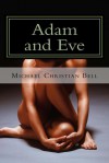 Adam and Eve: The Father and Mother of All Living - Michael Christian Bell