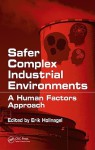 Safer Complex Industrial Environments: A Human Factors Approach - Erik Hollnagel