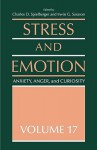 Stress and Emotion: Anxiety, Anger and Curiosity, Volume 17 - Charles D. Spielberger