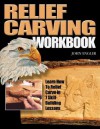 Relief Carving Workbook: Learn How to Relief Carve in 7 Skill-Building Lessons - John Engler