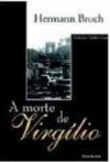 A Morte de Virgílio - Hermann Broch