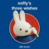 Miffy's three wishes. - Dick Bruna