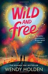 Wild and Free - Wendy Holden