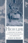 High Life: A History Of High Altitude Physiology And Medicine - John B. West