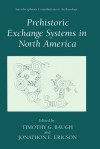 Prehistoric Exchange Systems in North America - Jonathon E. Ericson, Timothy G. Baugh