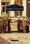 Elbert County, Georgia (Images of America Series) - Joyce M. Davis