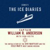 The Ice Diaries: The Untold Story of the Cold War's Most Daring Mission (Audio) - William Anderson, Roger Mueller