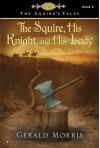 The Squire, His Knight, and His Lady (The Squire's Tales) - Gerald Morris