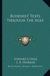 Buddhist Texts Through the Ages - Edward Conze, I. B. Horner, D. Snellgrove