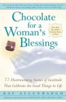 Chocolate For A Woman's Blessings: 77 Heartwarming Tales of Gratitude That Celebrate the Good Things in Life - Kay Allenbaugh