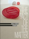 The Fact of the Matter: Poems - Sally Keith