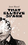 That Elusive Spark - Janet Munsil