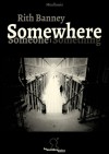 Somewhere - Rith Banney, Guillaume Siaudeau, Mehdi Berger, Marie-Josée Desvignes, Pierre Henry, Ariane Monod, Sonia Ligorred, Veronique Belenger, Caroline Duris, Julien Martins, Gilles Piazo, Marie-Josée Christien, Olivier Noël, Clara Regy, Leonel Houssam, Julien Chabbert, Richard 