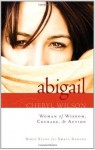 Abigail: Woman of Wisdom, Courage, & Action! - Cheryl Wilson