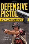 Defensive Pistol Fundamentals - Grant Cunningham, Rob Pincus