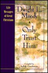 Only Trust Him - D.L. Moody, Judith Couchman