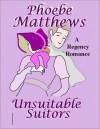 Unsuitable Suitors - Phoebe Matthews