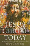 Jesus Christ Today: The Historical Shaping of Jesus for the Twenty-First Century - Edgar V. McKnight