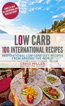 Low Carb: 100 International Recipes - Inspirational Low Carb Diet Recipes From Around The World - Craig Miller