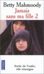 Jamais sans ma fille 2 - Betty Mahmoody