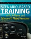 Scenario-Based Training with X-Plane and Microsoft Flight Simulator: Using PC-Based Flight Simulations Based on FAA-Industry Training Standards - Bruce Williams