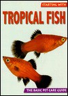 Starting with Tropical Fish - Bernd Greger, David Alderton