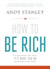 How to Be Rich: It's Not What You Have. It's What You Do With What You Have. - Andy Stanley