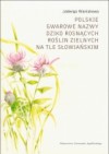 Polskie gwarowe nazwy dziko rosnących roślin zielnych na tle słowiańskim - Jadwiga Waniakowa