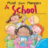 Mind Your Manners: In School (Mind Your Manners Series) - Arianna Candell