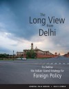 The Long View from Delhi: To Define the Indian Grand Strategy for Foreign Policy - Raja Menon, Rajiv Kumar