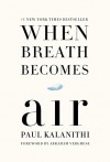 When Breath Becomes Air - Paul Kalanithi, Abraham Verghese