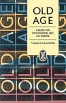 Old Age: A Guide For Professional And Lay Carers - W.J. MacLennan