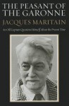 The Peasant of the Garonne: An Old Layman Questions Himself about the Present Time - Jacques Maritain