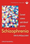 Schizophrenia: Current Science and Clinical Practice - Wolfgang Gaebel