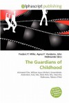 The Guardians of Childhood - Agnes F. Vandome, John McBrewster, Sam B Miller II
