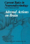 Adrenal Actions on Brain - Detlev Ganten, D.W. Pfaff, T. Baker