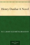 Henry Dunbar A Novel - M. E. (Mary Elizabeth) Braddon