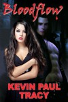 Bloodflow: A Kathryn Desmarais Gothic Mystery - Kevin Paul Tracy